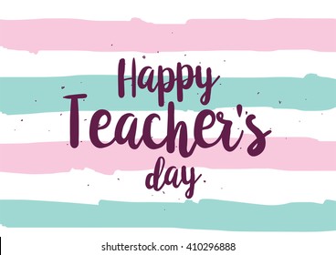 Happy Teacher's day inscription. Greeting card with calligraphy. Hand drawn lettering quote design. Photo overlay. Typography for banner, poster or clothing design. Vector.