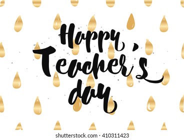 Happy Teacher's day inscription. Greeting card with calligraphy. Hand drawn lettering quote design. Photo overlay. Typography for banner, poster or clothing design. Vector.