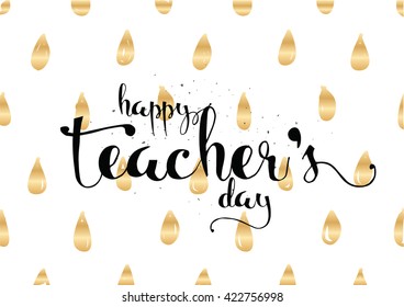 Happy Teacher's day inscription. Greeting card with calligraphy. Hand drawn lettering. Typography for invitation, banner, poster or clothing design. Vector quote.