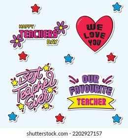 Happy Teacher's Day labels, greeting cards, posters and stickers set. Vector quote we love my Teacher, Our favorite teacher, best teacher ever
