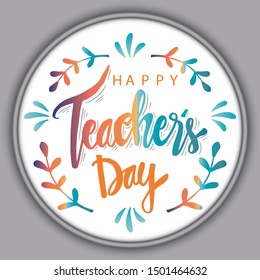 Happy Teacher's Day. Lettering and calligraphy modern