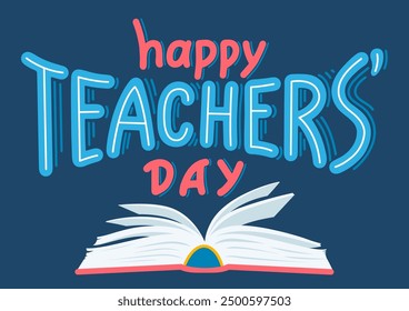 Happy Teacher's Day. Open book with hand drawn lettering.