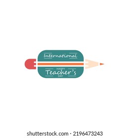 Happy teacher's day with pencil. vector illustration. World teacher's day lettering. Greeting card