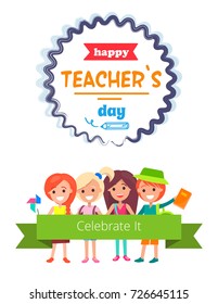 Happy Teacher's Day postcard with kids holding sign with words Celebrate It. Vector illustration of congratulations on white background