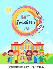 Happy teachers day poster representing title in colorful circle, icons of flask, pen and books and pupil standing by school vector illustration.