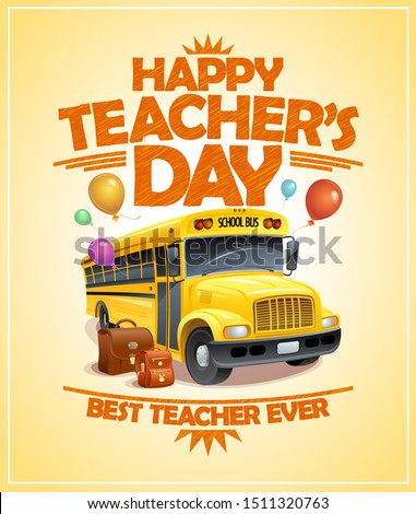 Happy teacher's day poster with school bus, best teacher ever banner concept