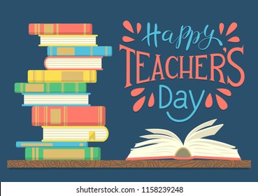Happy Teacher's Day. Stack of colorful books with open book on dark blue background with hand lettering. Vector illustration.