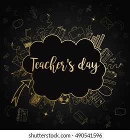 Happy Teacher's day - unique handdrawn golden on black typography poster. With school essentials, book, ball,paper, bag.Vector art. Great design element for congratulation cards, banners and flyers.