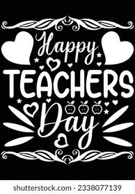 Happy teachers day vector art design, eps file. design file for t-shirt. SVG, EPS cuttable design file