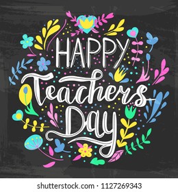 Happy teacher's day vector illustration in chalkboard style with branches, swirls, flowers. Hand painted lettering phrase. 