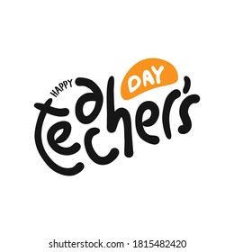 Happy teacher's day vector illustration.  Hand painted lettering phrase. 