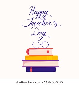 happy Teacher's Day vector lettering. illustration with books and glasses