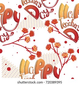 Happy Teachers Day. Vector pattern with flowers and lettering on white background. 