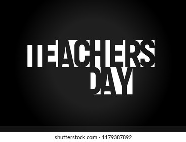 Happy Teachers Day vector text. Education holiday day banner. Geometric negative space letters. White font on black board background.