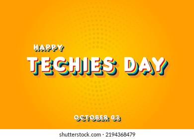 Happy Techies Day, october 03. Calendar of october Retro Text Effect, Vector design