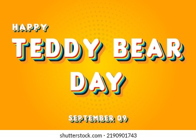 Happy Teddy Bear Day, September 09. Calendar of September Retro Text Effect, Vector design