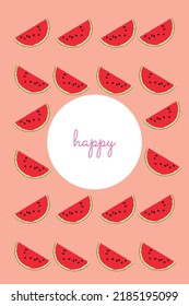 happy text and watermelon wallpaper. summer concept. watermelon is pixel art. red fruit pattern. fresh food vector.watermelon slice illustration. nature vector