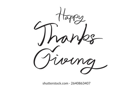 happy thanks giving text font calligraphy hand written lettering script black color object happy thanksgiving september november month happy thanks giving event party season party happy thanks giving 