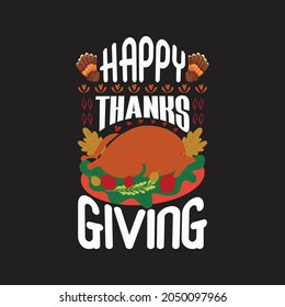 Happy thanks giving - happy thanksgiving day quotes design and vector graphic.
