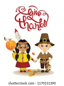 Happy Thanks Giving.  Vector illustration with lettering Give thanks, an Indian girl and a pilgrim boy are holding a pumpkin and a lantern in their hands.