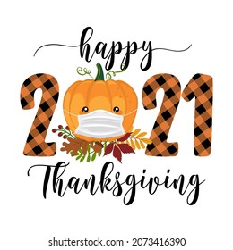 Happy Thanksgiving 2021 - Pumpkin with face mask. No thanks 2021. Awareness lettering phrase. Coronavirus (2019-nCoV) Concept of self isolation times. Covid-19