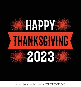 Happy thanksgiving 2023 t shirt design, thanksgiving shirt, typography t shirt design.....happy thanksgiving 2023 shirt