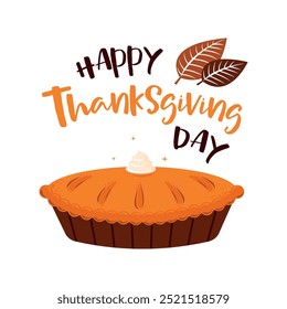 Happy Thanksgiving with autumn leaves and pumpkin pie. Calligraphic design for print greeting card, shirt, banner, poster. Vector illustration