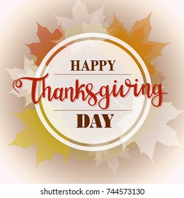 Happy thanksgiving background. Colorful maple leaves with lettering text