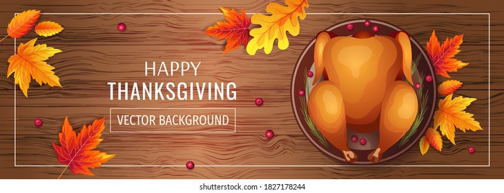 Happy Thanksgiving banner with baked turkey, autumn leaves, berries on the wooden background. Vector illustration for flyer, invitation, banner, card, poster.