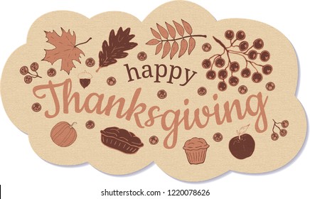 Happy Thanksgiving. Banner. Beige cloud with  inscription, a branch and berries of mountain ash, leaves of oak, maple and mountain ash, acorn, apple, pumpkin, cake and cupcake. Vector.