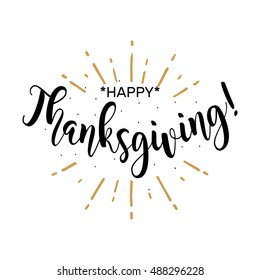 Happy Thanksgiving. Beautiful greeting card poster with calligraphy black text Word gold fireworks. Hand drawn design elements. Handwritten modern brush lettering on a white background isolated vector