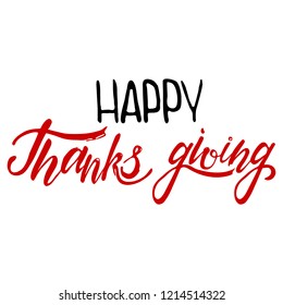 Happy thanksgiving brush hand lettering, isolated on white background. Calligraphy vector illustration. Can be used for holiday type design.
