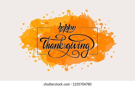 Happy Thanksgiving brush lettering. Hand drawn Happy Thanksgiving typography phrase for banner and greeting card on yellow watercolor splash.