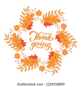 Happy Thanksgiving calligraphy brush lettering. Wreath of colorful autumn leaves, flowers, pumpkins and berries. Vector illustration. Thanksgiving Day postcard or sign. Easy to edit template.