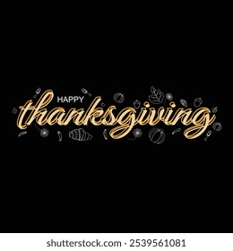 Happy Thanksgiving Calligraphy Text with Illustrated thanksgiving elements i in line art style Over black Background, Vector Typography