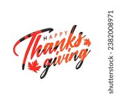 Happy thanksgiving. Calligraphy text maple leaf vector illustration on white background. Suitable for templates, web, social media, greeting cards etc