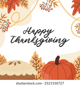 Happy Thanksgiving card with festive pumpkins, pies and autumn leaves in warm color palette. Cute symbols of family holiday in vector cartoon concept. For social media banners, cards, invitations.