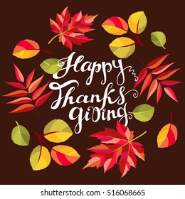 Happy Thanksgiving card. Hand drawn celebration quote "Happy Thanksgiving" and colorful autumn leaves. Freehand lettering in white at dark background. Vector illustration.