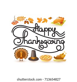 Happy Thanksgiving card. Handwritten words and  autumn and Thanksgiving food and symbols. Includes leaf, rowan, acorn,  pilgrim hat, pie, roast turkey isolated on white background. Retro label. 