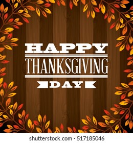 happy thanksgiving card with leaves wreath over wooden background. colorful design. vector illustration