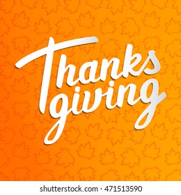 Happy Thanksgiving card. Lettering. Maple leaves background.