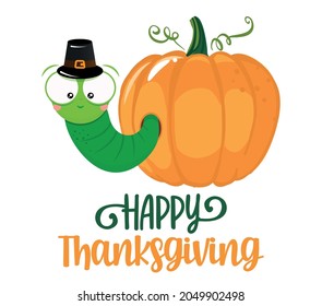 Happy Thanksgiving, cute worm in pumpkin - funny Maggot with thanksgiving hat. At doodle draw for print. Adorable poster for Autumn party, good for t shirts, gifts, mugs or other print designs.