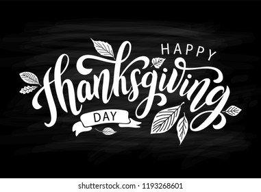 Happy thanksgiving day with autumn leaves. Hand drawn text lettering. Vector illustration. Script. Calligraphic design for print greetings card, shirt, banner, poster. Black chalkboard and white words