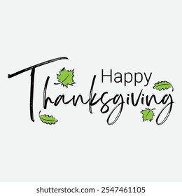 Happy thanksgiving day with autumn leaves. Hand drawn text lettering for Thanksgiving Day. Vector illustration. Script. Calligraphic design for print greetings card, shirt, banner, poster. Colorful
