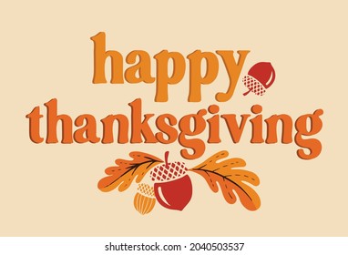 Happy thanksgiving day. Background with colorful autumn illustrations.Poster for holiday celebration. Design vector banner with vintage lettering and hand-drawn graphic elements.