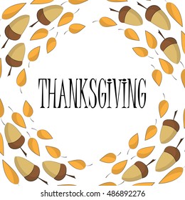 Happy Thanksgiving day background. Vector greeting card and illustration. Autumn oak leaves and acorns. Colorful template for poster, banner, advertisement, invitation, flyer and congratulation