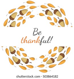 Happy Thanksgiving day background. Vector greeting card and illustration. Autumn oak leaves and acorns. Colorful template for poster, banner, advertisement, invitation, flyer and congratulation