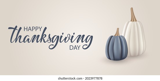 Happy Thanksgiving day banner. Holiday background with Blue and beige pumpkins and hand written quote. Horizontal holiday poster, web banner, cover, brochure, flyer. Realistic 3d Vector illustration
