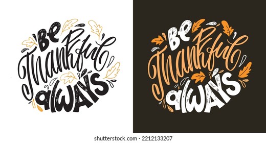 Happy thanksgiving day - Be thankful - cute hand drawn doodle lettering postcard. T-shirt design template with leaf.