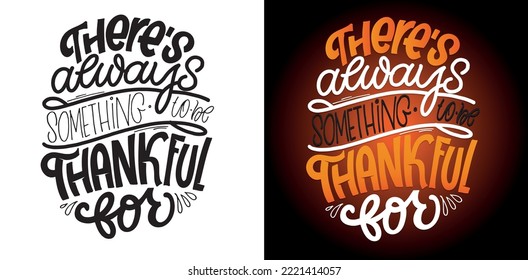 Happy thanksgiving day - Be thankful - Be grateful - Turkey time - cute hand drawn doodle lettering postcard. T-shirt design template with leaf.